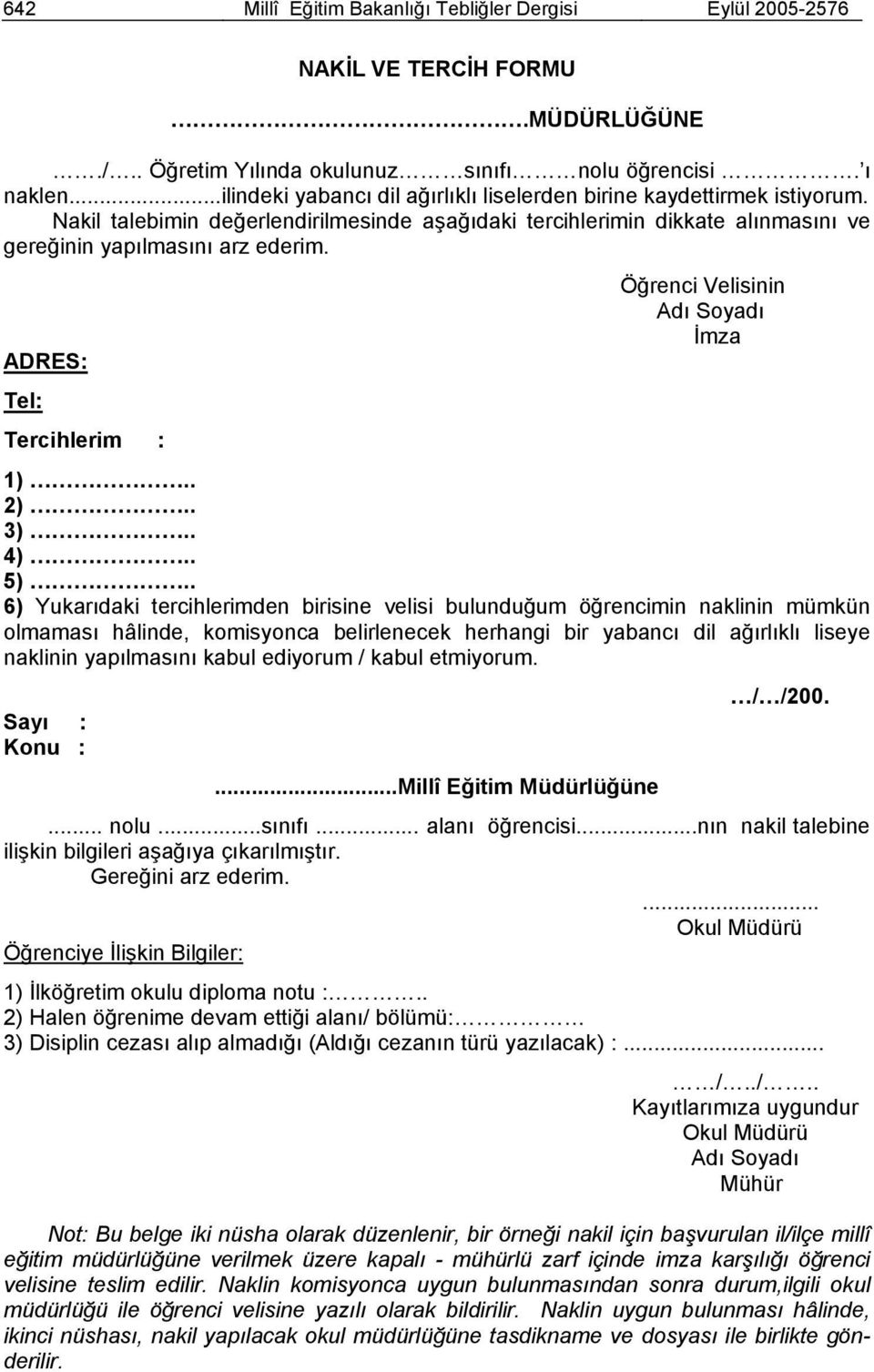 ADRES: Tel: Tercihlerim : Öğrenci Velisinin Adı Soyadı İmza 1).. 2).. 3).. 4).. 5).