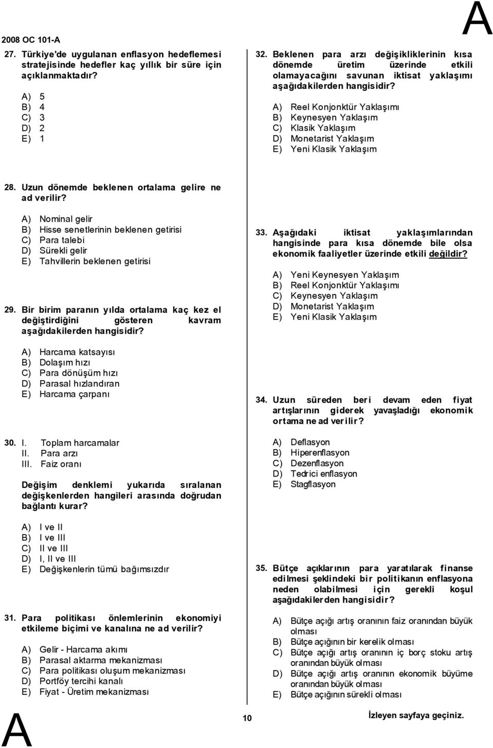 Yaklaşım E) Yeni Klasik Yaklaşım 28. Uzun dönemde beklenen ortalama gelire ne ad verilir? 29.