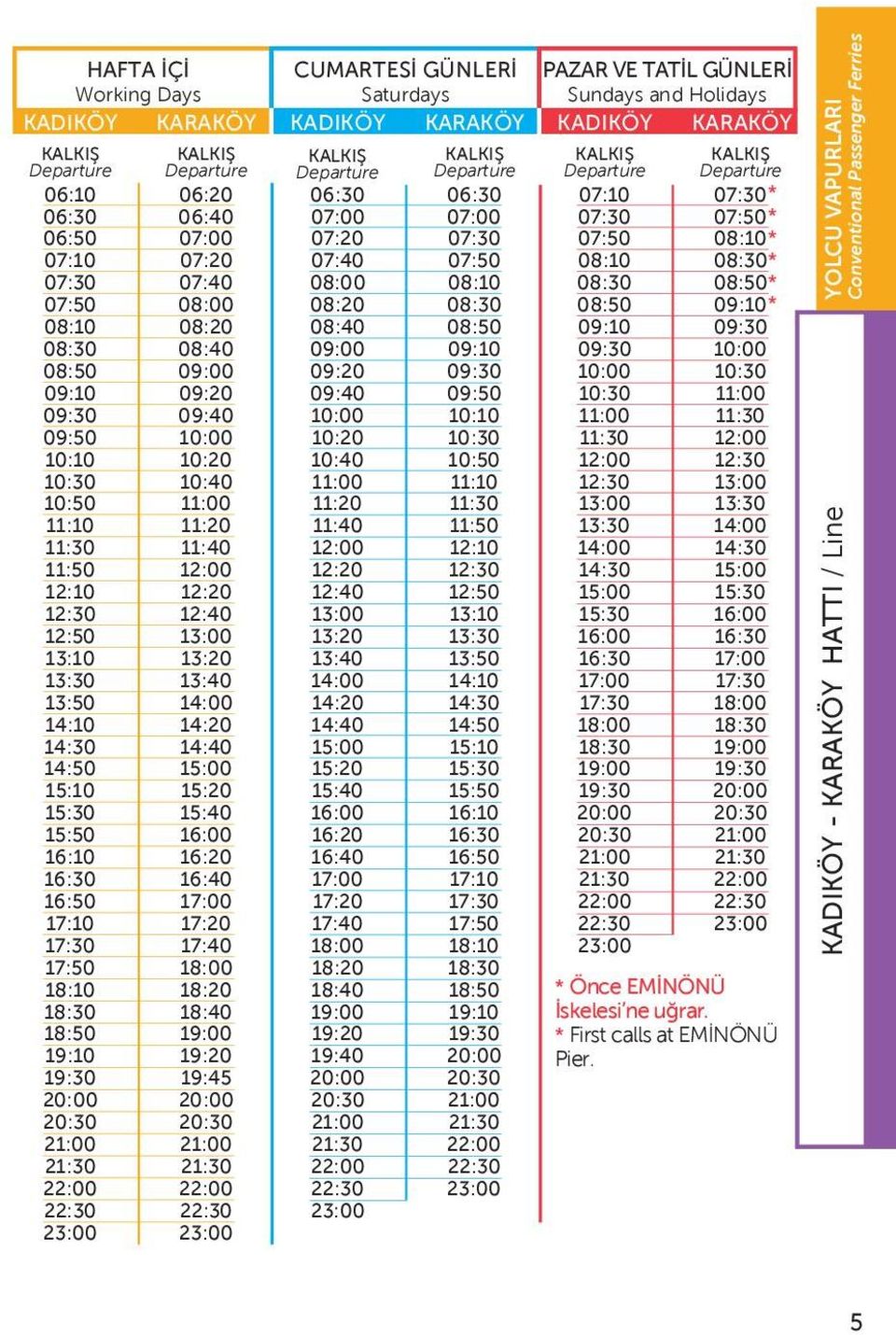 15:40 19:40 22:30 23:00 22:30 23:00 22:30 23:00 HAFTA İÇİ CUMARTESİ GÜNLERİ Saturdays PAZAR VE TATİL GÜNLERİ