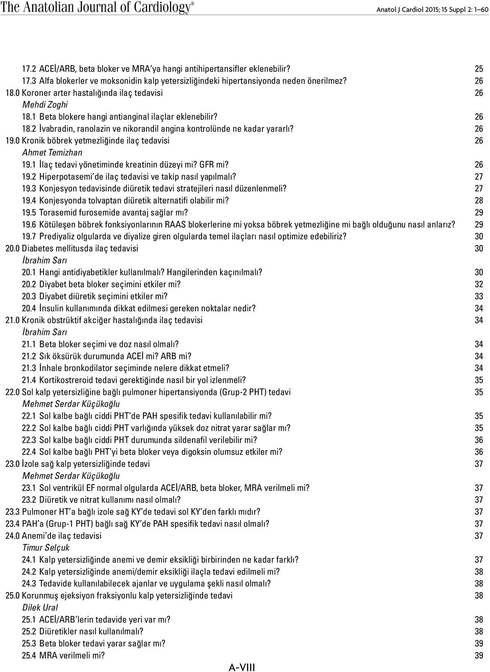 1 Beta blokere hangi antianginal ilaçlar eklenebilir? 26 18.2 İvabradin, ranolazin ve nikorandil angina kontrolünde ne kadar yararlı? 26 19.