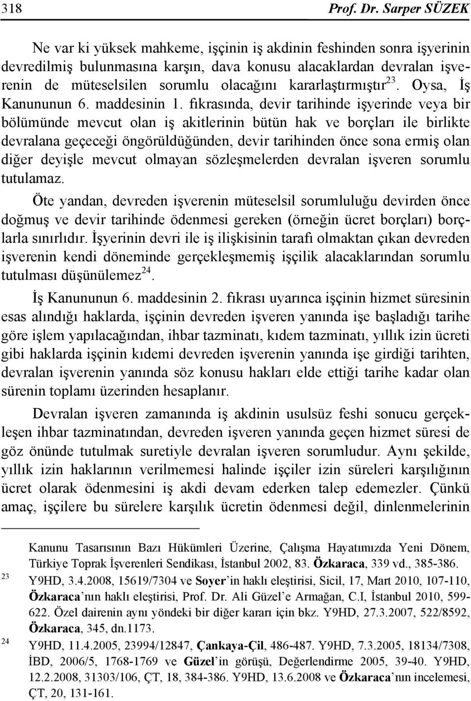 kararlaştırmıştır 23. Oysa, İş Kanununun 6. maddesinin 1.