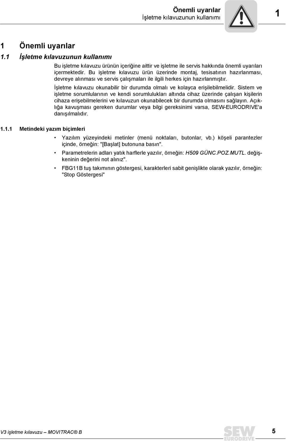 Sstem ve şletme sorumlularıı ve ked sorumlulukları altıda chaz üzerde çalışa kşler chaza erşeblmeler ve kılavuzu okuablecek br durumda olmasıı sağlayı.