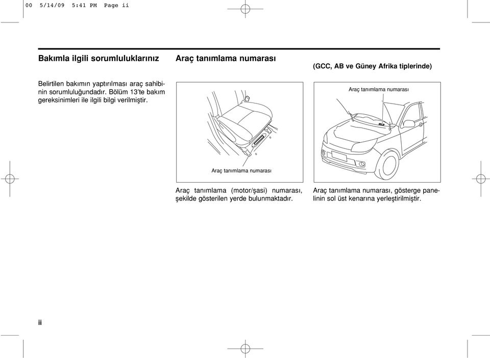 Araç tan mlama numaras (GCC, AB ve Güney Afrika tiplerinde) Araç Vehicle tan mlama identification numaras number Araç Vehicle tan