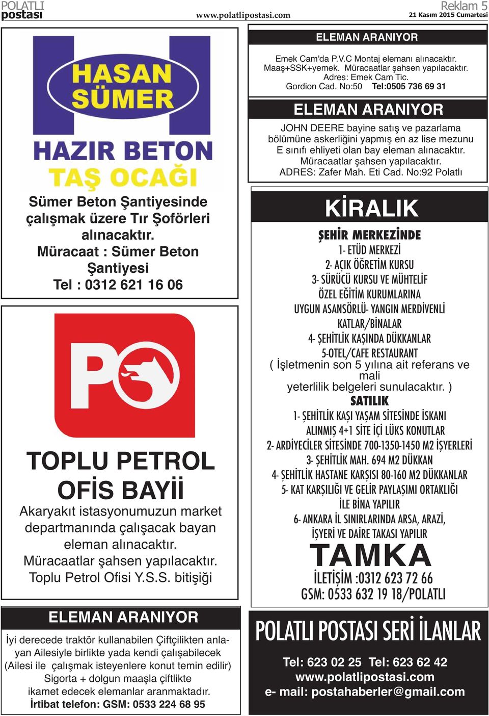 Müracaatlar şahsen yapılacaktır. ADRES: Zafer Mah. Eti Cad. No:92 Polatlı Sümer Beton Şantiyesinde çalışmak üzere Tır Şoförleri alınacaktır.