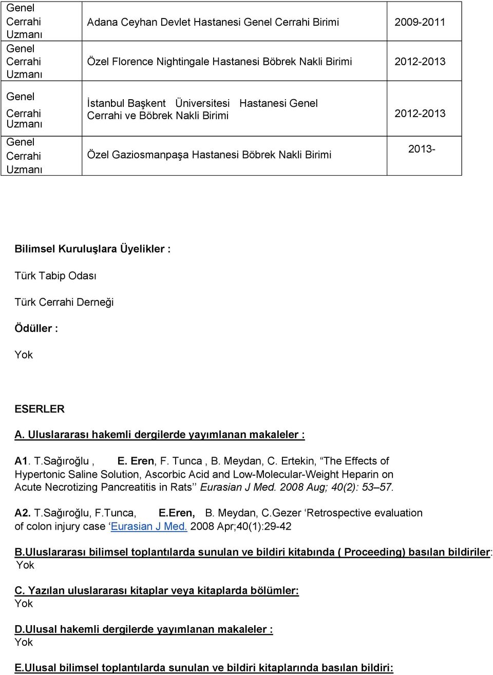 Eren, F. Tunca, B. Meydan, C. Ertekin, The Effects of Hypertonic Saline Solution, Ascorbic Acid and Low-Molecular-Weight Heparin on Acute Necrotizing Pancreatitis in Rats Eurasian J Med.