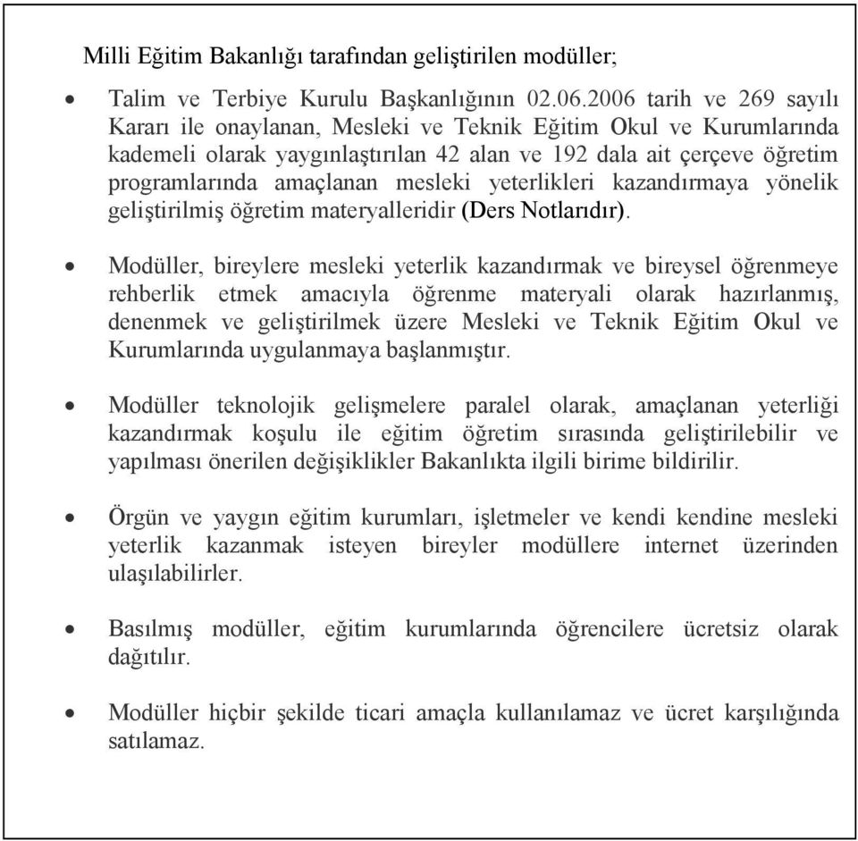 yeterlikleri kazandırmaya yönelik geliştirilmiş öğretim materyalleridir (Ders Notlarıdır).