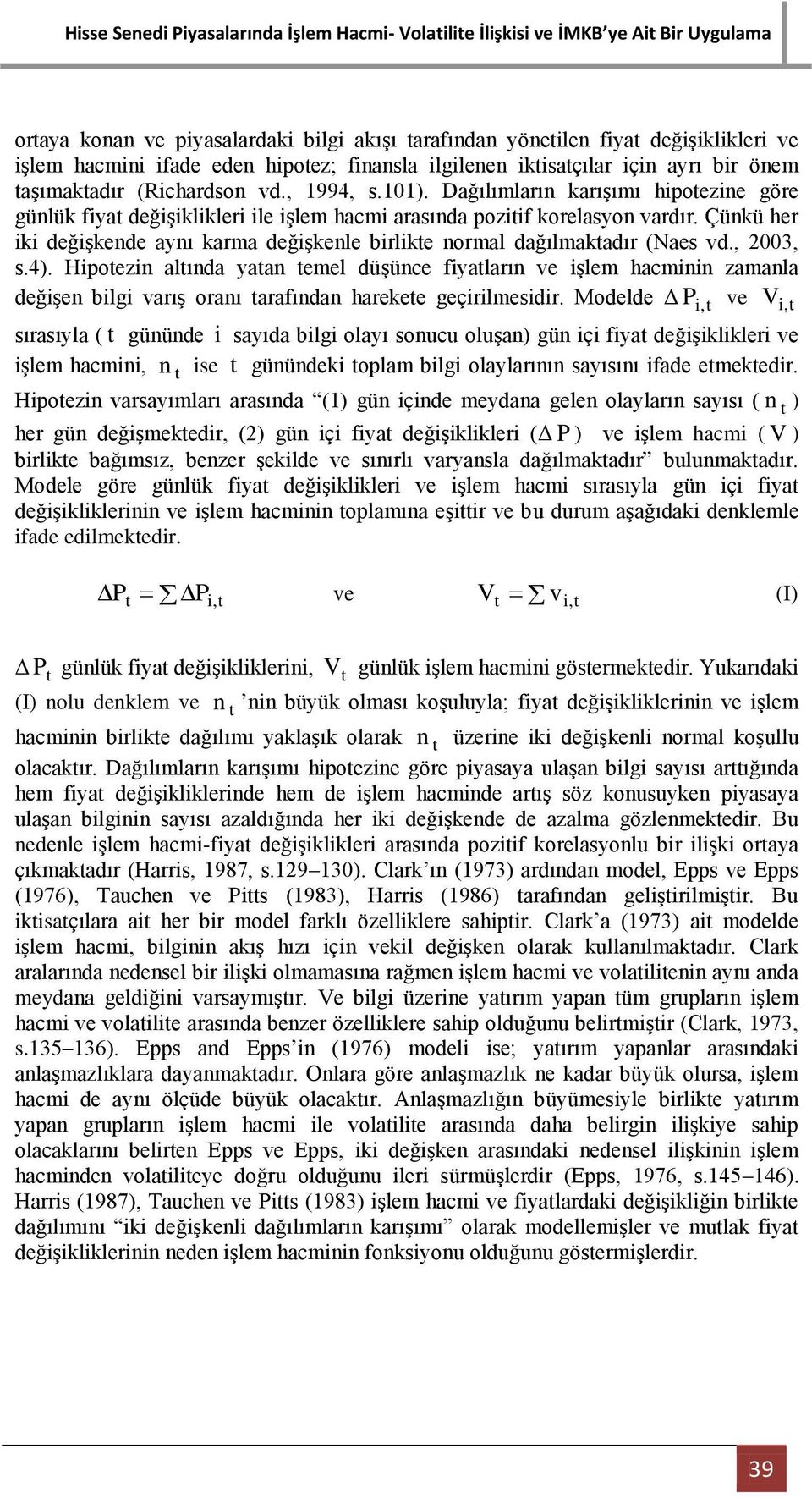 Çünkü her iki değişkende aynı karma değişkenle birlikte normal dağılmaktadır (Naes vd., 2003, s.4).