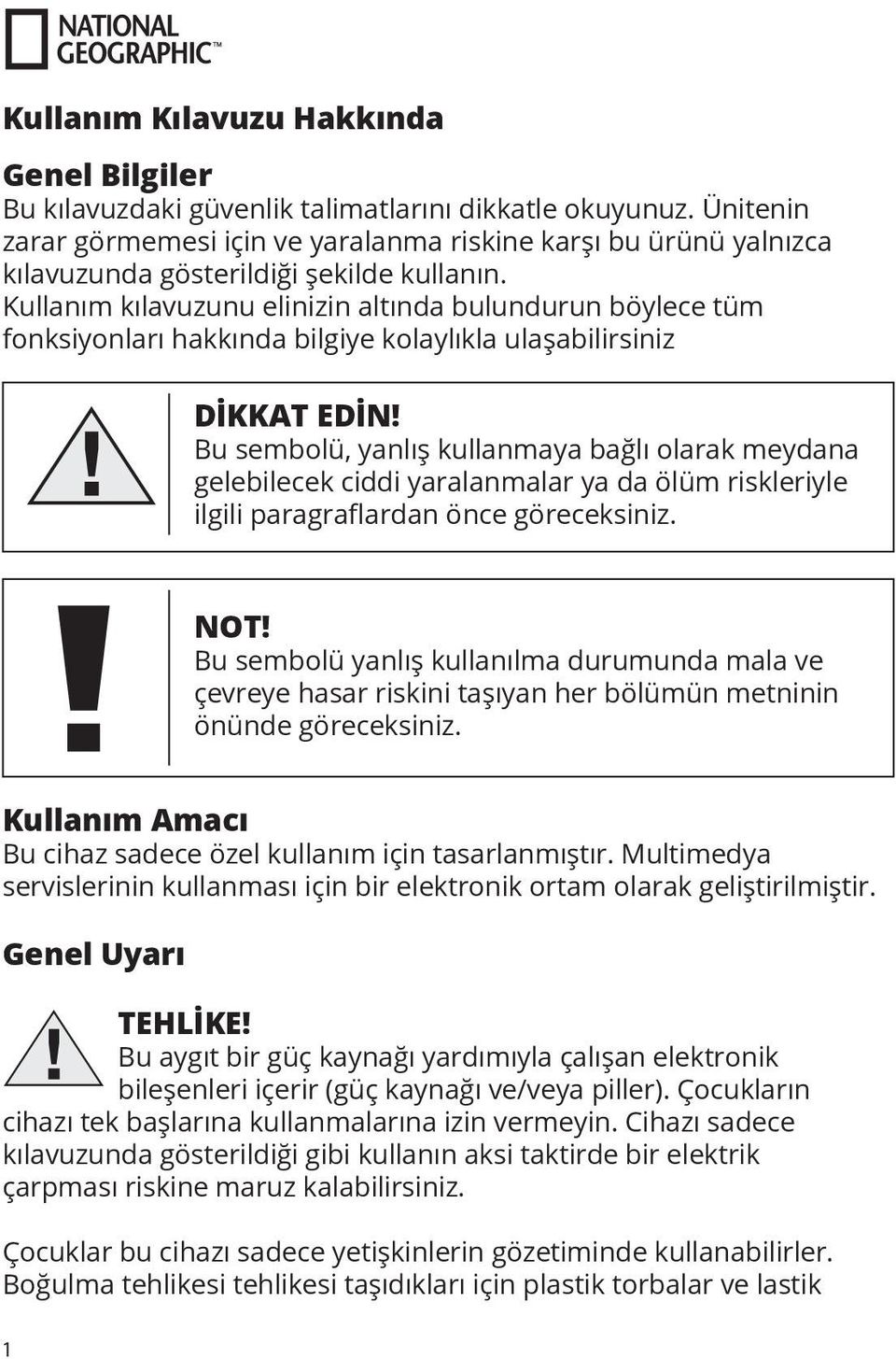 Kullanım kılavuzunu elinizin altında bulundurun böylece tüm fonksiyonları hakkında bilgiye kolaylıkla ulaşabilirsiniz DİKKAT EDİN!