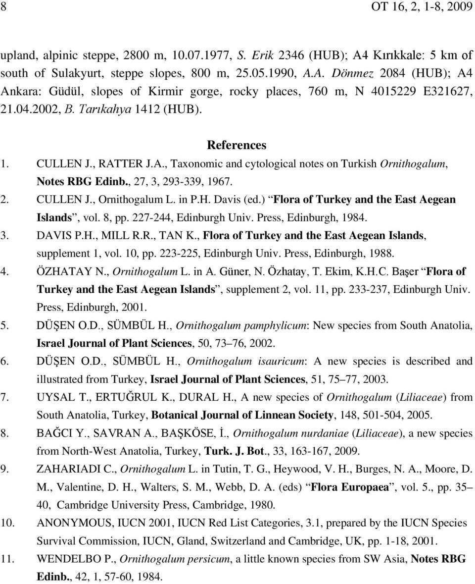 in P.H. Davis (ed.) Flora of Turkey and the East Aegean Islands, vol. 8, pp. 227-244, Edinburgh Univ. Press, Edinburgh, 1984. 3. DAVIS P.H., MILL R.R., TAN K.