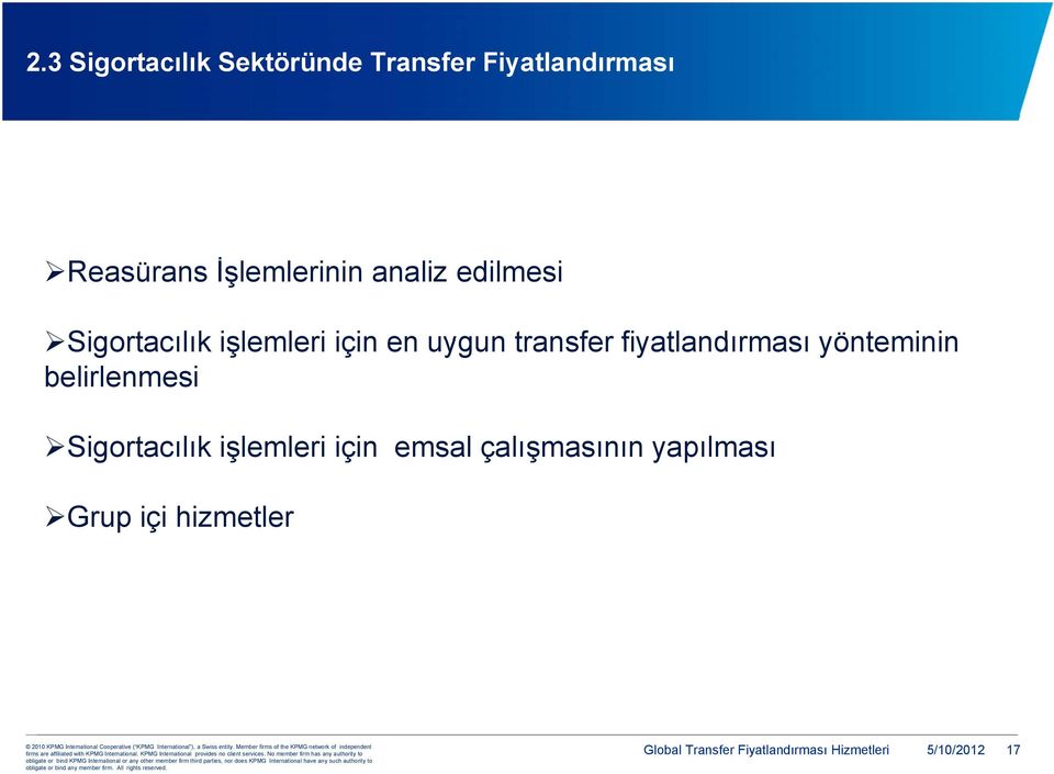 yönteminin belirlenmesi Sigortacılık işlemleri için emsal çalışmasının