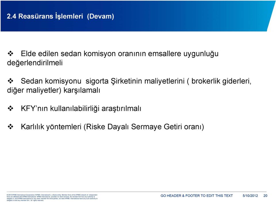 giderleri, diğer maliyetler) karşılamalı KFY nın kullanılabilirliği araştırılmalı