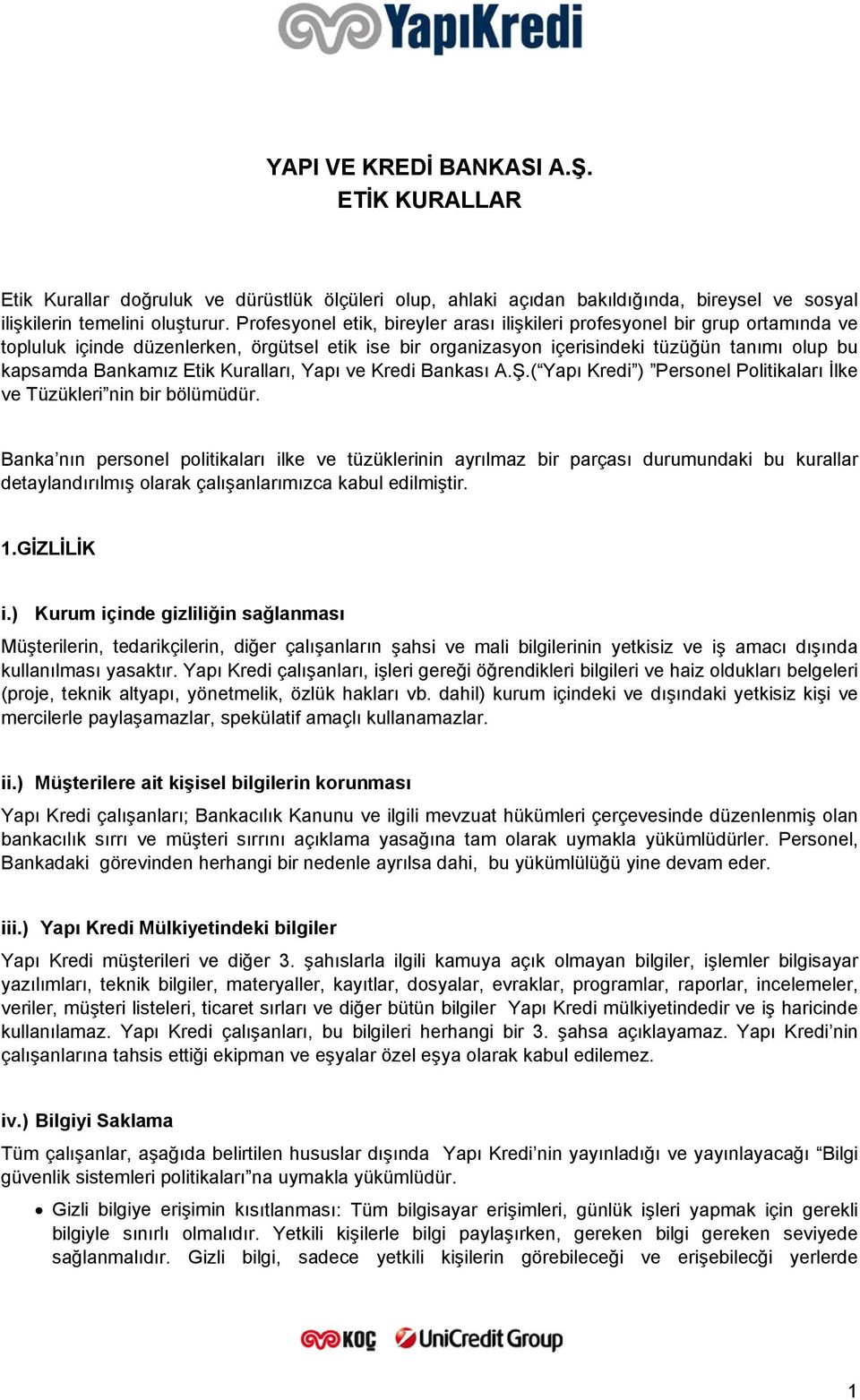 Etik Kuralları, Yapı ve Kredi Bankası A.Ş.( Yapı Kredi ) Personel Politikaları İlke ve Tüzükleri nin bir bölümüdür.