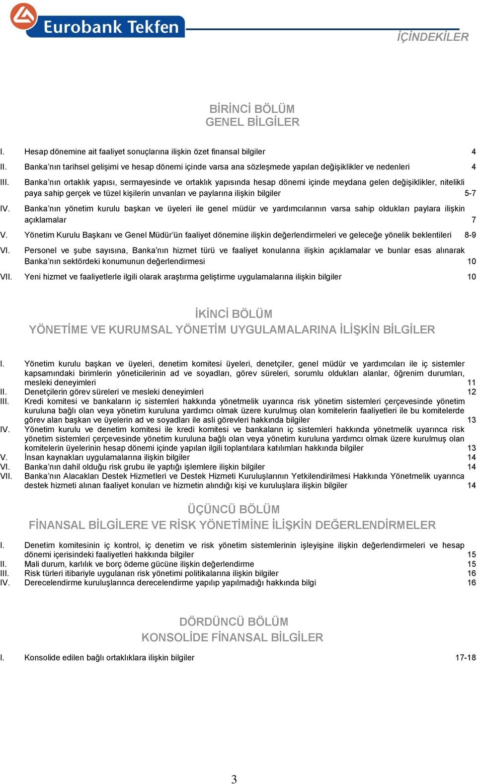 Banka nın ortaklık yapısı, sermayesinde ve ortaklık yapısında hesap dönemi içinde meydana gelen değişiklikler, nitelikli paya sahip gerçek ve tüzel kişilerin unvanları ve paylarına ilişkin bilgiler