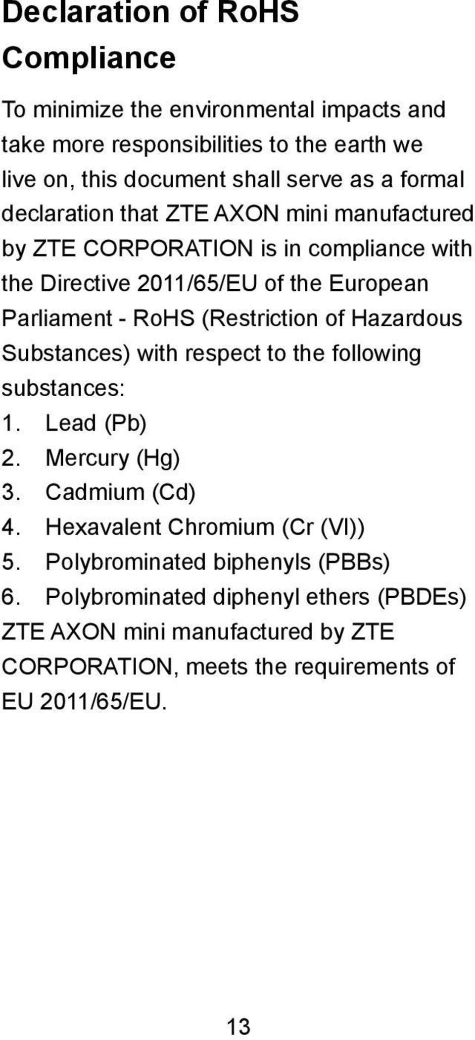 (Restriction of Hazardous Substances) with respect to the following substances: 1. Lead (Pb) 2. Mercury (Hg) 3. Cadmium (Cd) 4.