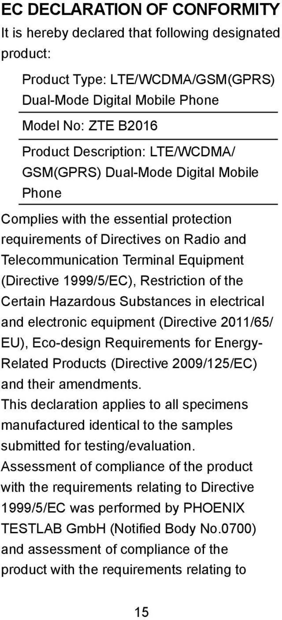 Restriction of the Certain Hazardous Substances in electrical and electronic equipment (Directive 2011/65/ EU), Eco-design Requirements for Energy- Related Products (Directive 2009/125/EC) and their