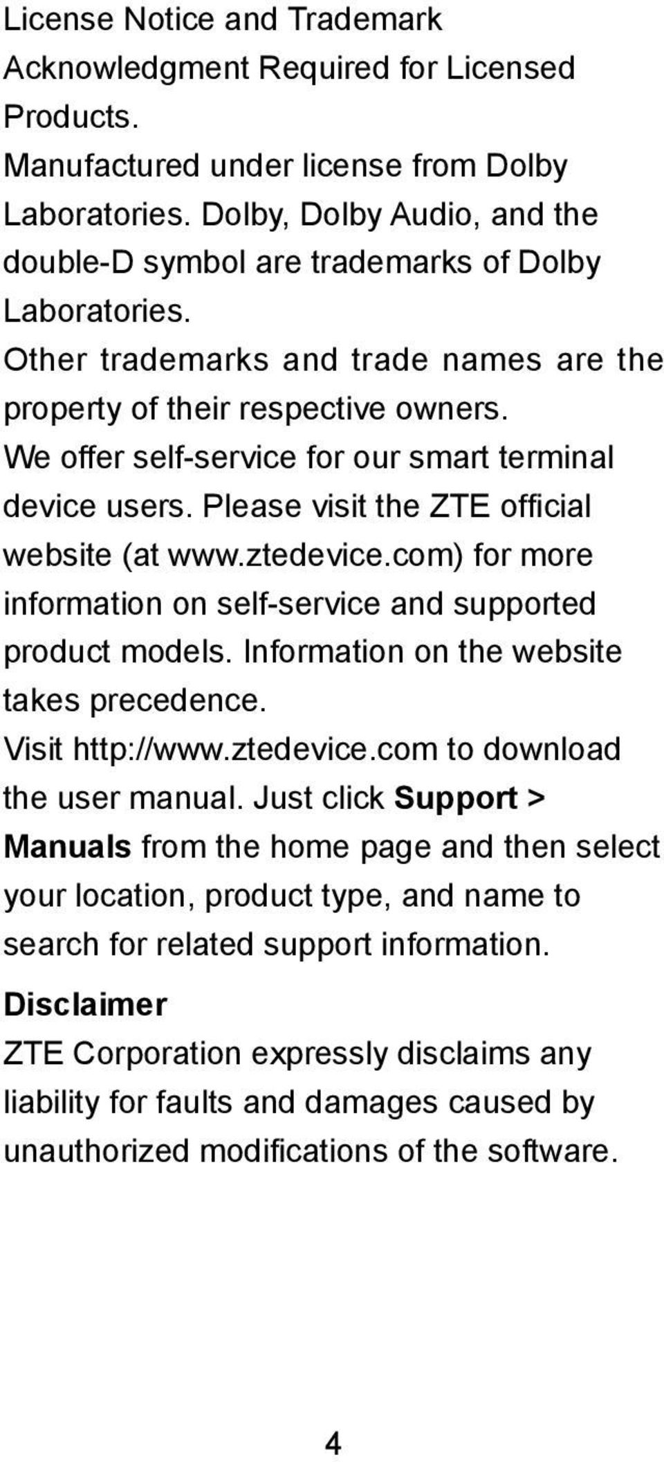 We offer self-service for our smart terminal device users. Please visit the ZTE official website (at www.ztedevice.com) for more information on self-service and supported product models.