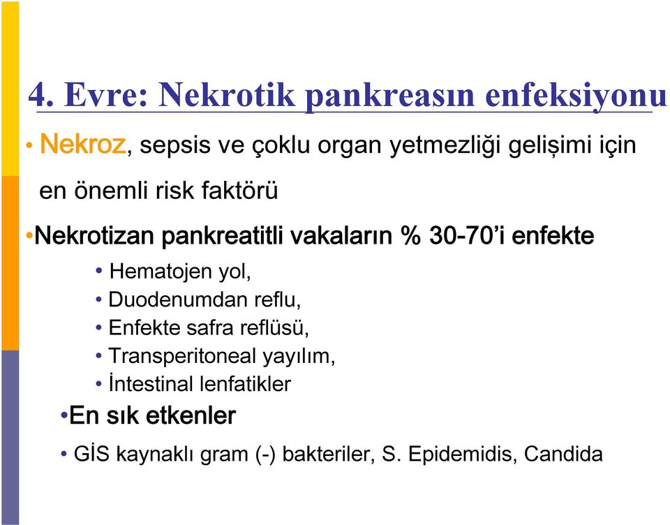 enfekte Hematojen yol, Duodenumdan reflu, Enfekte safra reflüsü, Transperitoneal