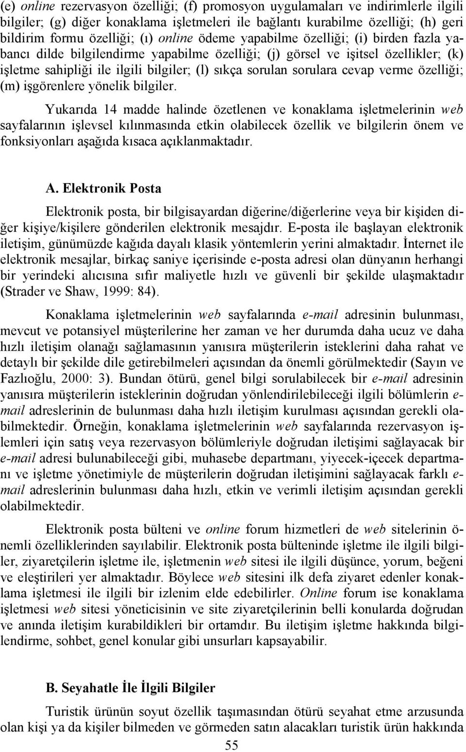 sorulara cevap verme özelliği; (m) işgörenlere yönelik bilgiler.