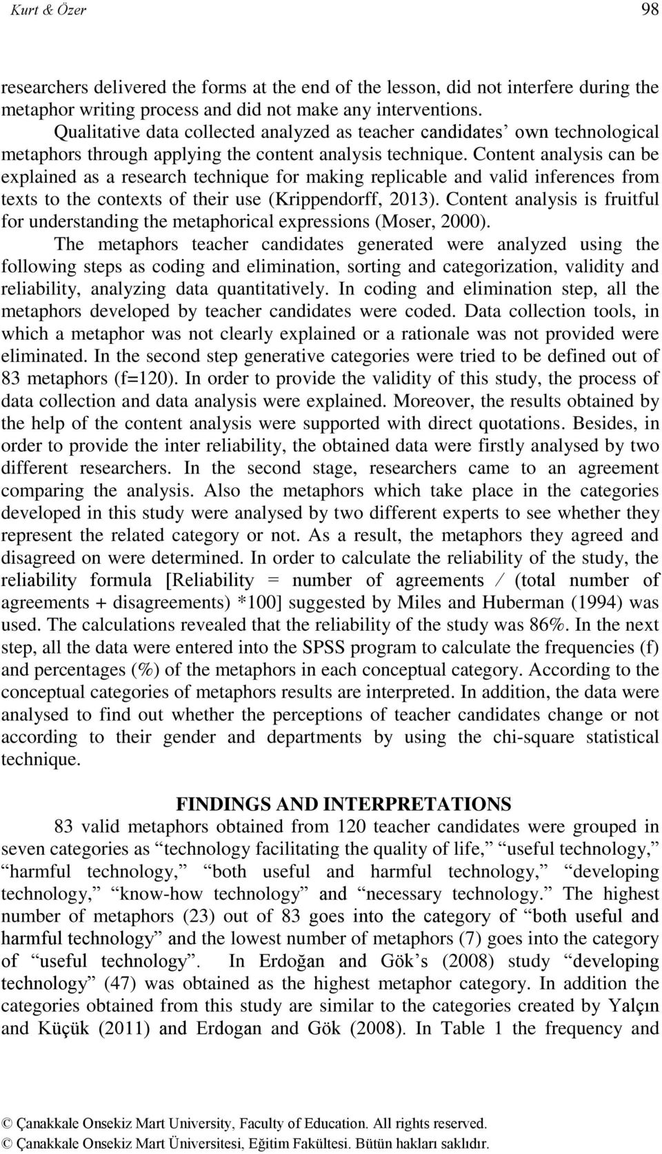 Content analysis can be explained as a research technique for making replicable and valid inferences from texts to the contexts of their use (Krippendorff, 2013).