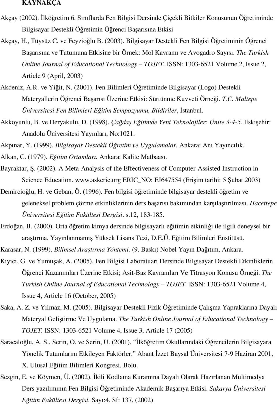 ISSN: 1303-6521 Volume 2, Issue 2, Article 9 (April, 2003) Akdeniz, A.R. ve Yiğit, N. (2001).