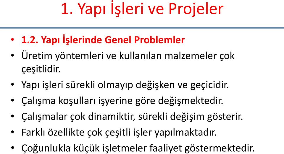 Yapı işleri sürekli olmayıp değişken ve geçicidir.