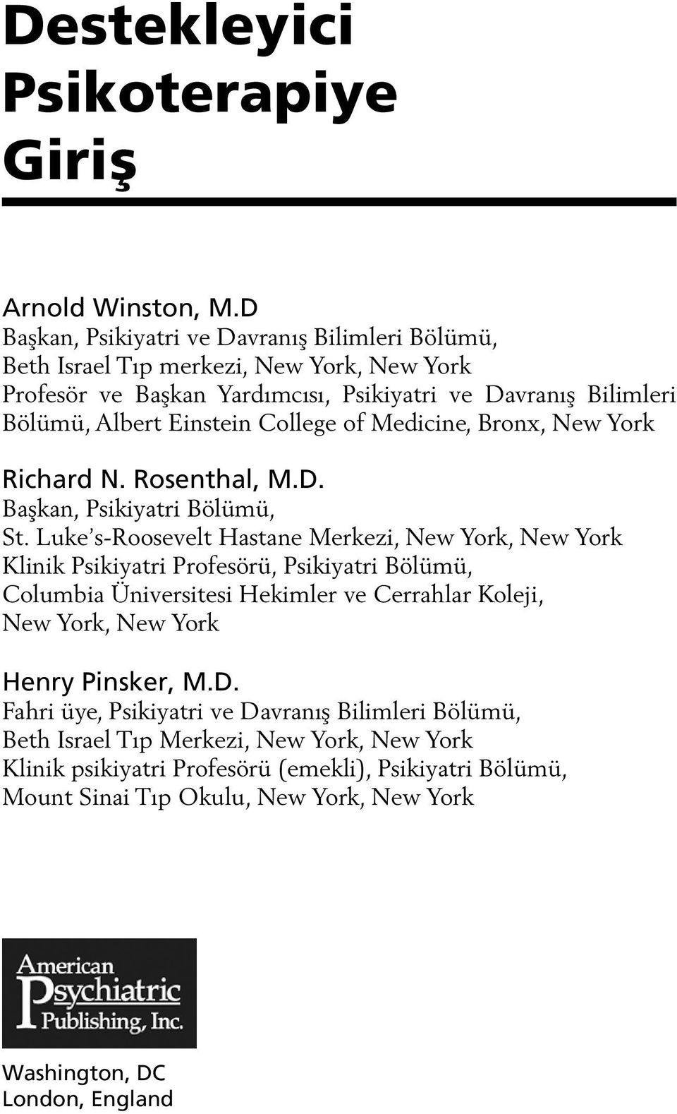 College of Medicine, Bronx, New York Richard N. Rosenthal, M.D. Başkan, Psikiyatri Bölümü, St.