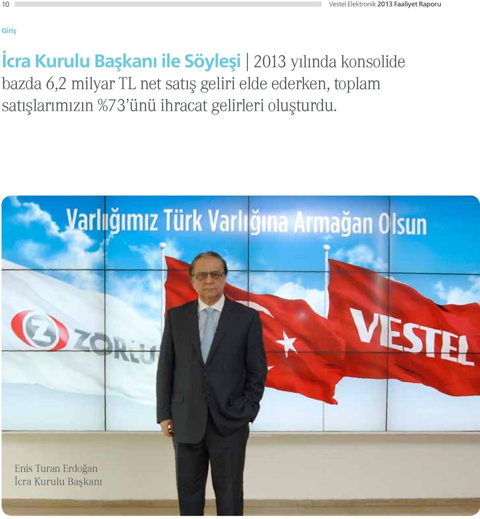 net satış geliri elde ederken, toplam satışlarımızın %73 ünü