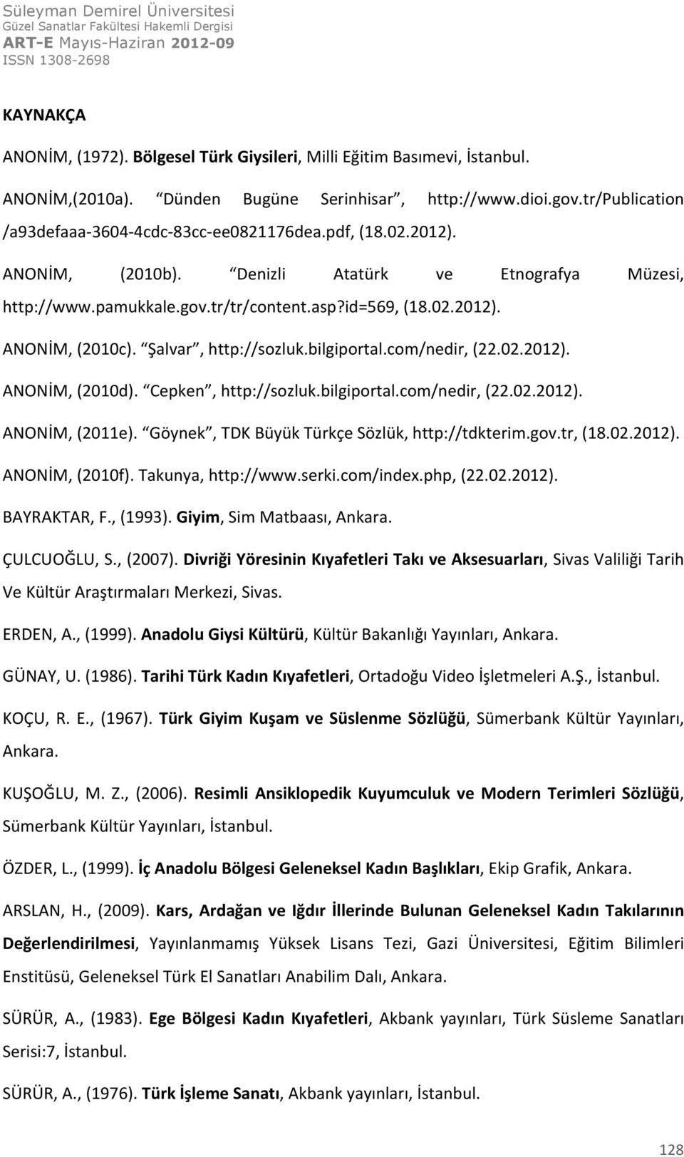 Şalvar, http://sozluk.bilgiportal.com/nedir, (22.02.2012). ANONİM, (2010d). Cepken, http://sozluk.bilgiportal.com/nedir, (22.02.2012). ANONİM, (2011e).