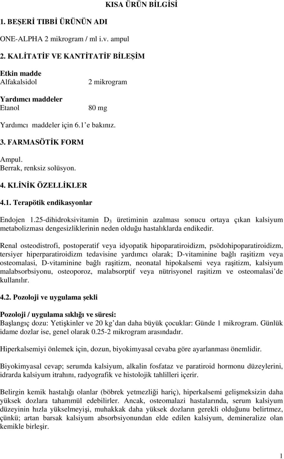 KLİNİK ÖZELLİKLER 4.1. Terapötik endikasyonlar Endojen 1.