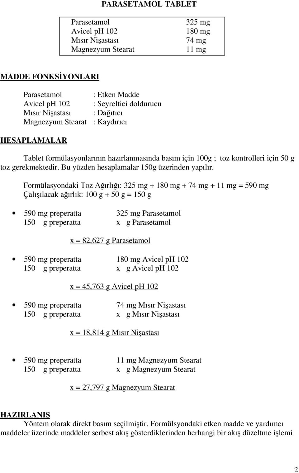 Bu yüzden hesaplamalar 150g üzerinden yapılır.