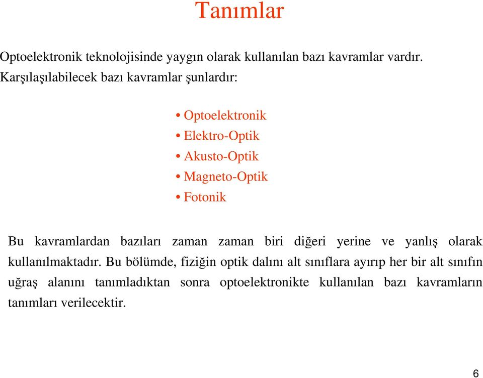 kavramlardan bazıları zaman zaman biri diğeri yerine ve yanlış olarak kullanılmakadır.