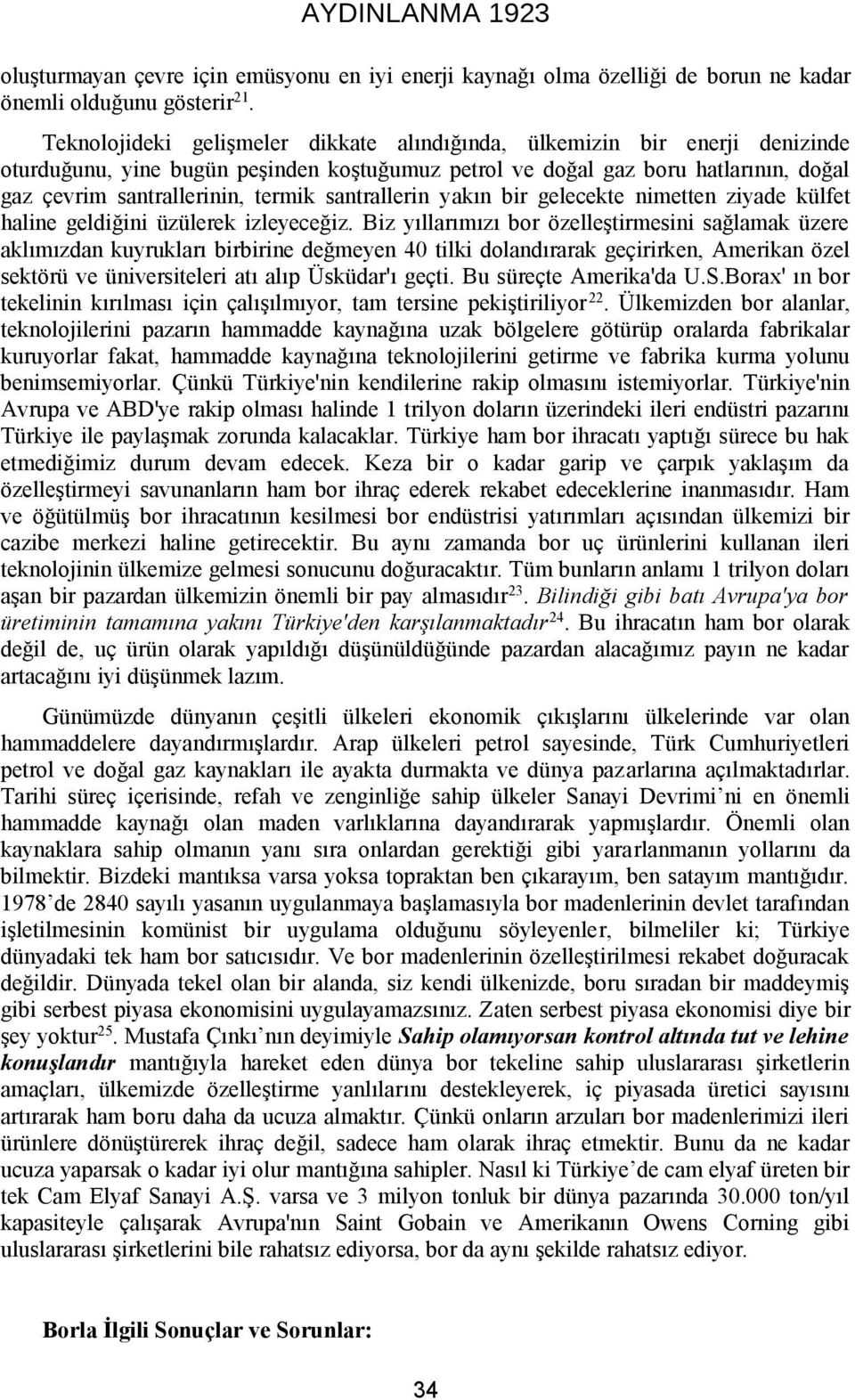 santrallerin yakın bir gelecekte nimetten ziyade külfet haline geldiğini üzülerek izleyeceğiz.