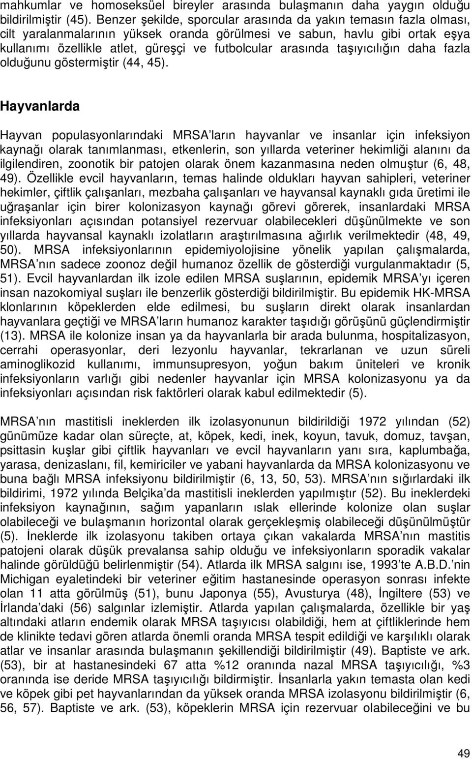 arasında taşıyıcılığın daha fazla olduğunu göstermiştir (44, 45).