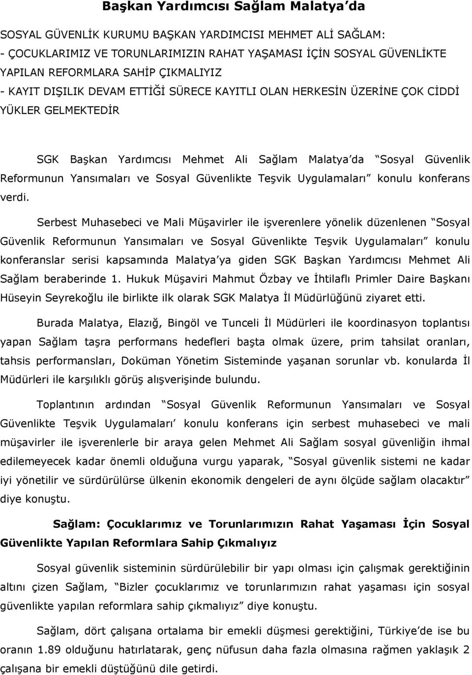 Sosyal Güvenlikte Teşvik Uygulamaları konulu konferans verdi.