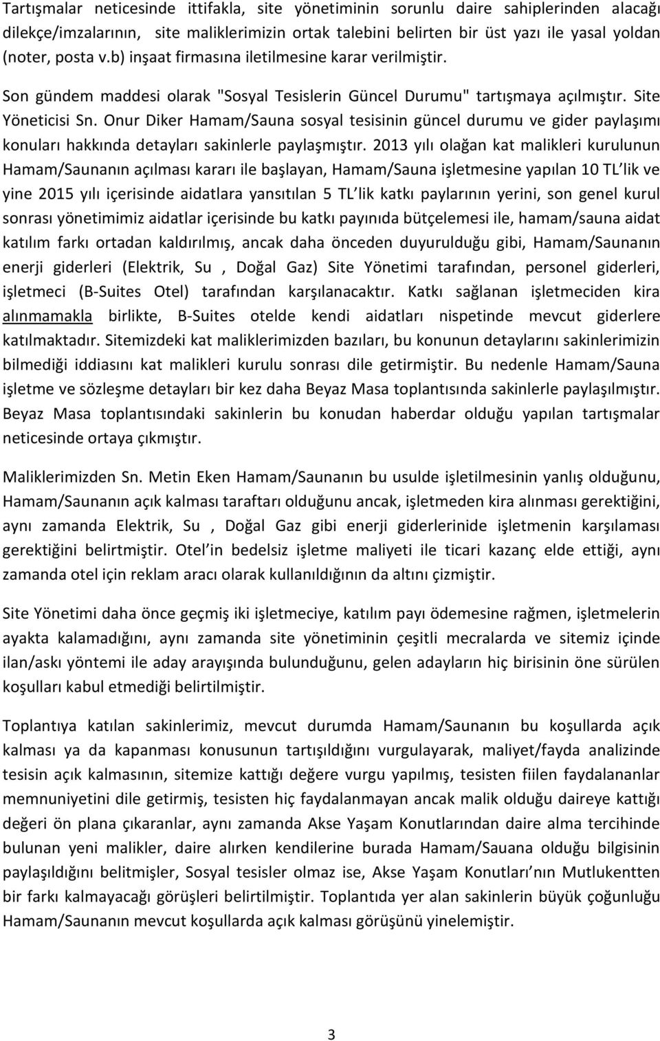 Onur Diker Hamam/Sauna sosyal tesisinin güncel durumu ve gider paylaşımı konuları hakkında detayları sakinlerle paylaşmıştır.