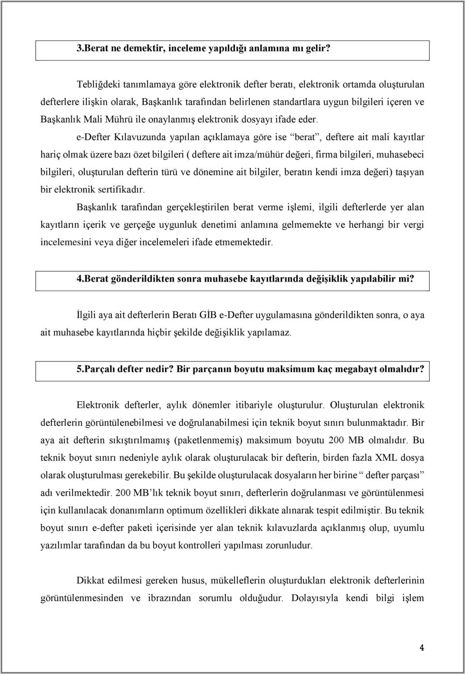 Mührü ile onaylanmış elektronik dosyayı ifade eder.