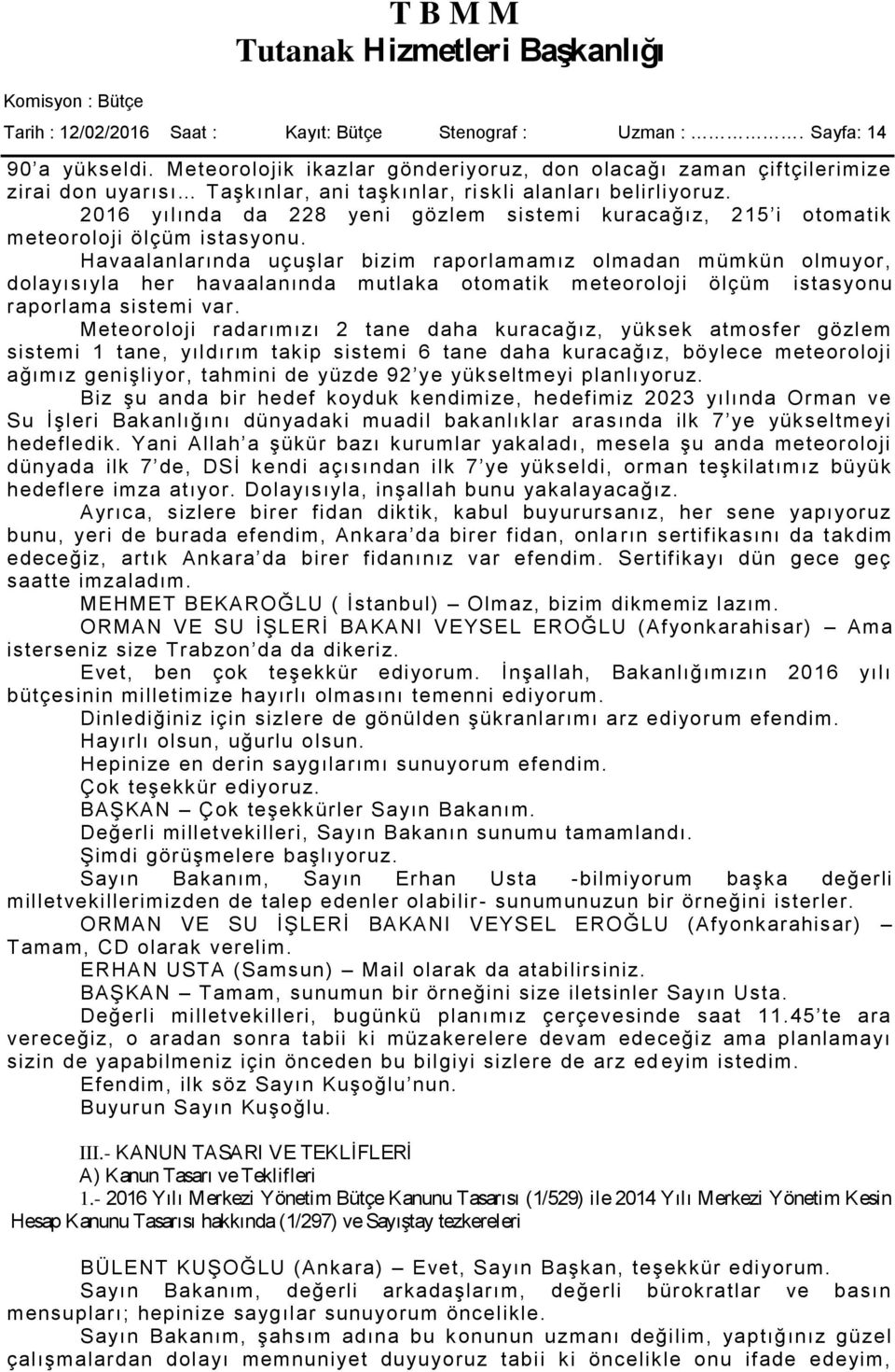 2016 yılında da 228 yeni gözlem sistemi kuracağız, 215 i otomatik meteoroloji ölçüm istasyonu.