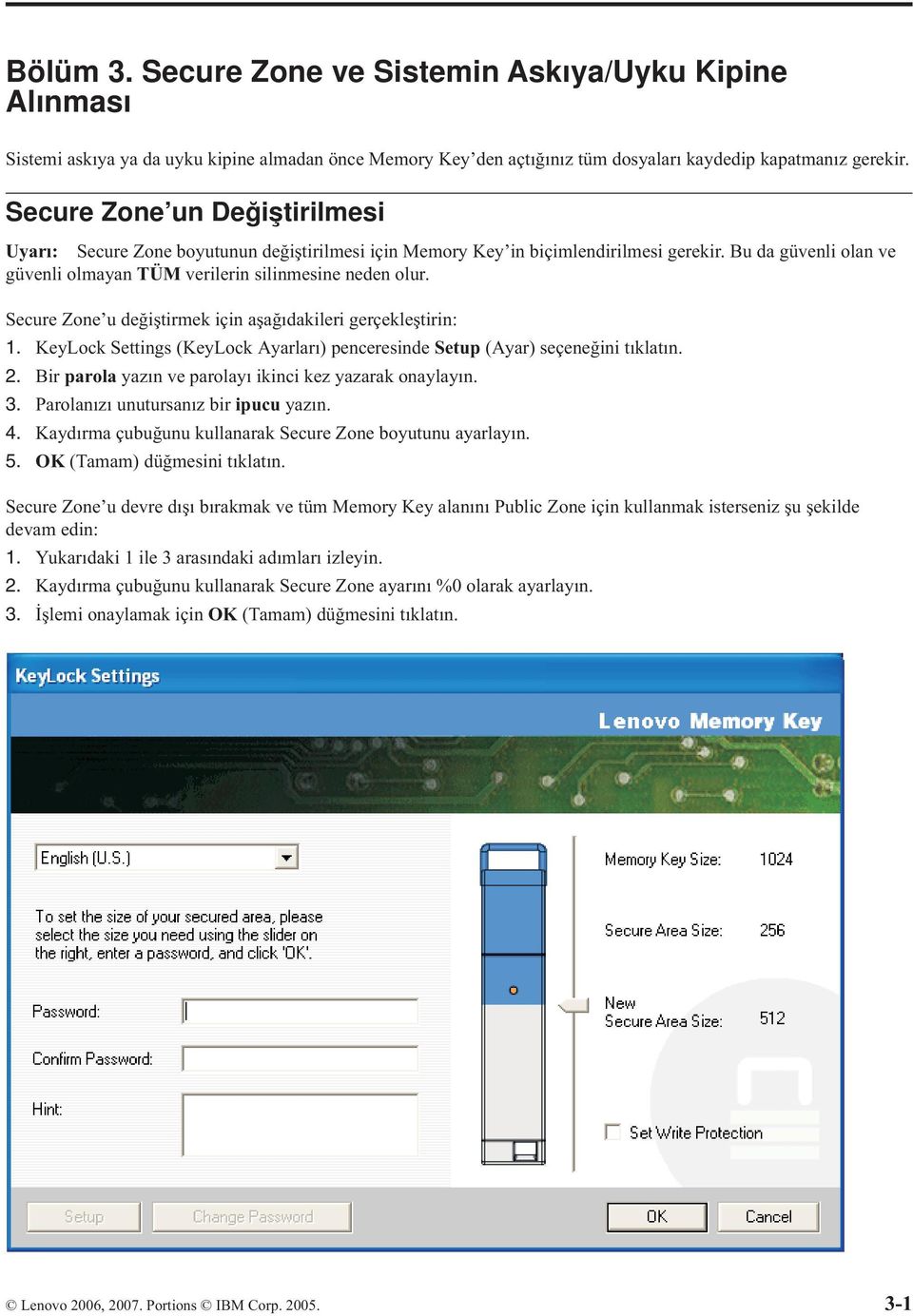 Secure Zone u değiştirmek için aşağıdakileri gerçekleştirin: 1. KeyLock Settings (KeyLock Ayarları) penceresinde Setup (Ayar) seçeneğini tıklatın. 2.