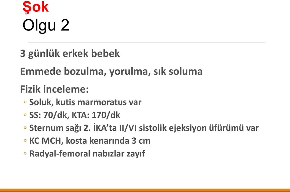 KTA: 170/dk Sternum sağı 2.