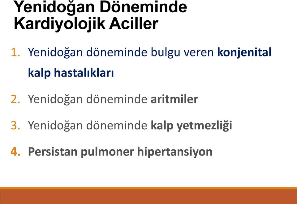 hastalıkları 2. Yenidoğan döneminde aritmiler 3.