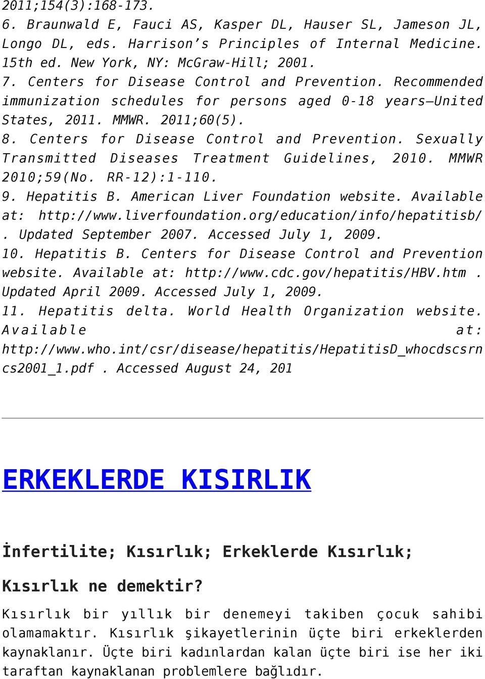 Sexually Transmitted Diseases Treatment Guidelines, 2010. MMWR 2010;59(No. RR-12):1-110. 9. Hepatitis B. American Liver Foundation website. Available at: http://www.liverfoundation.