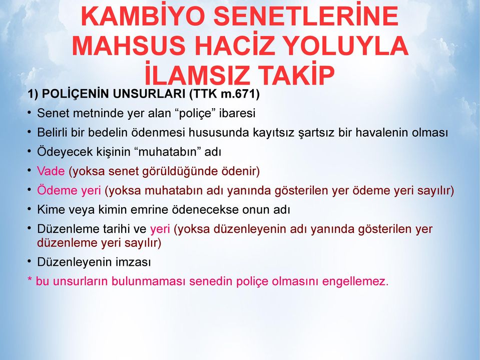 kişinin muhatabın adı Vade (yoksa senet görüldüğünde ödenir) Ödeme yeri (yoksa muhatabın adı yanında gösterilen yer ödeme yeri