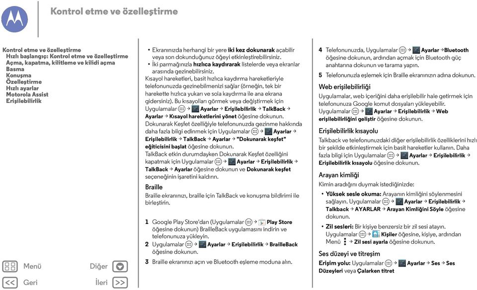 İki parmağınızla hızlıca kaydırarak listelerde veya ekranlar arasında gezinebilirsiniz.