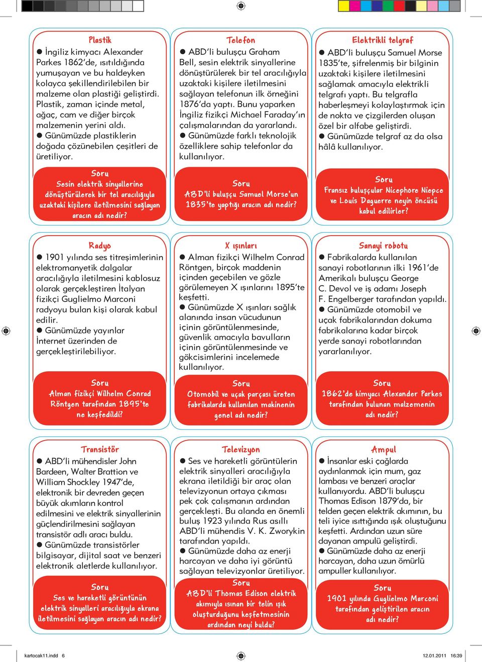 Sesin elektrik sinyallerine dönüştürülerek bir tel aracılığıyla uzaktaki kişilere iletilmesini sağlayan aracın adı nedir?