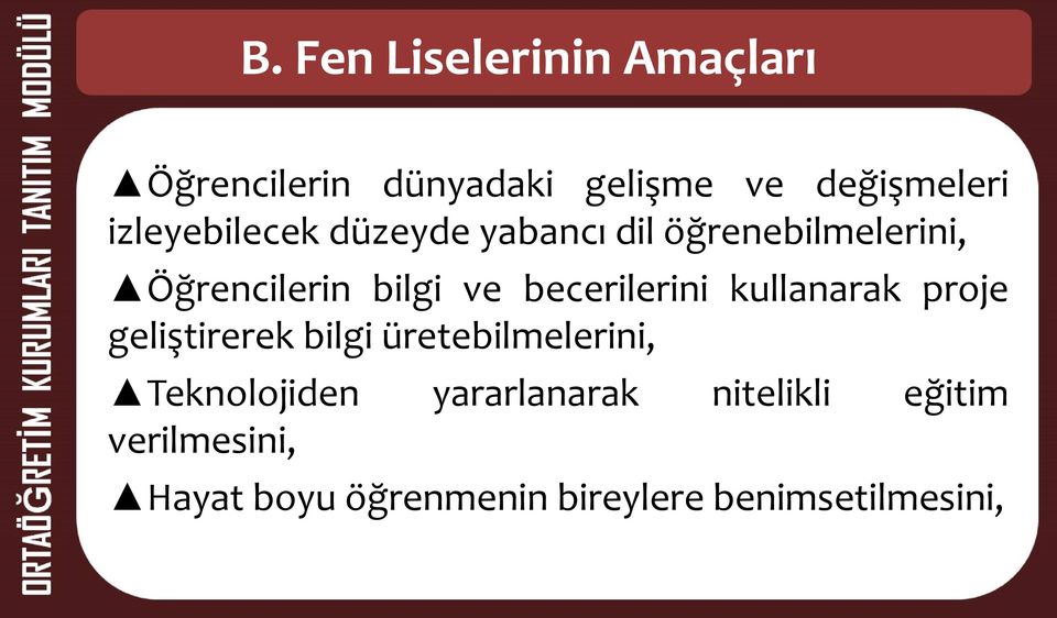 becerilerini kullanarak proje geliştirerek bilgi üretebilmelerini, Teknolojiden