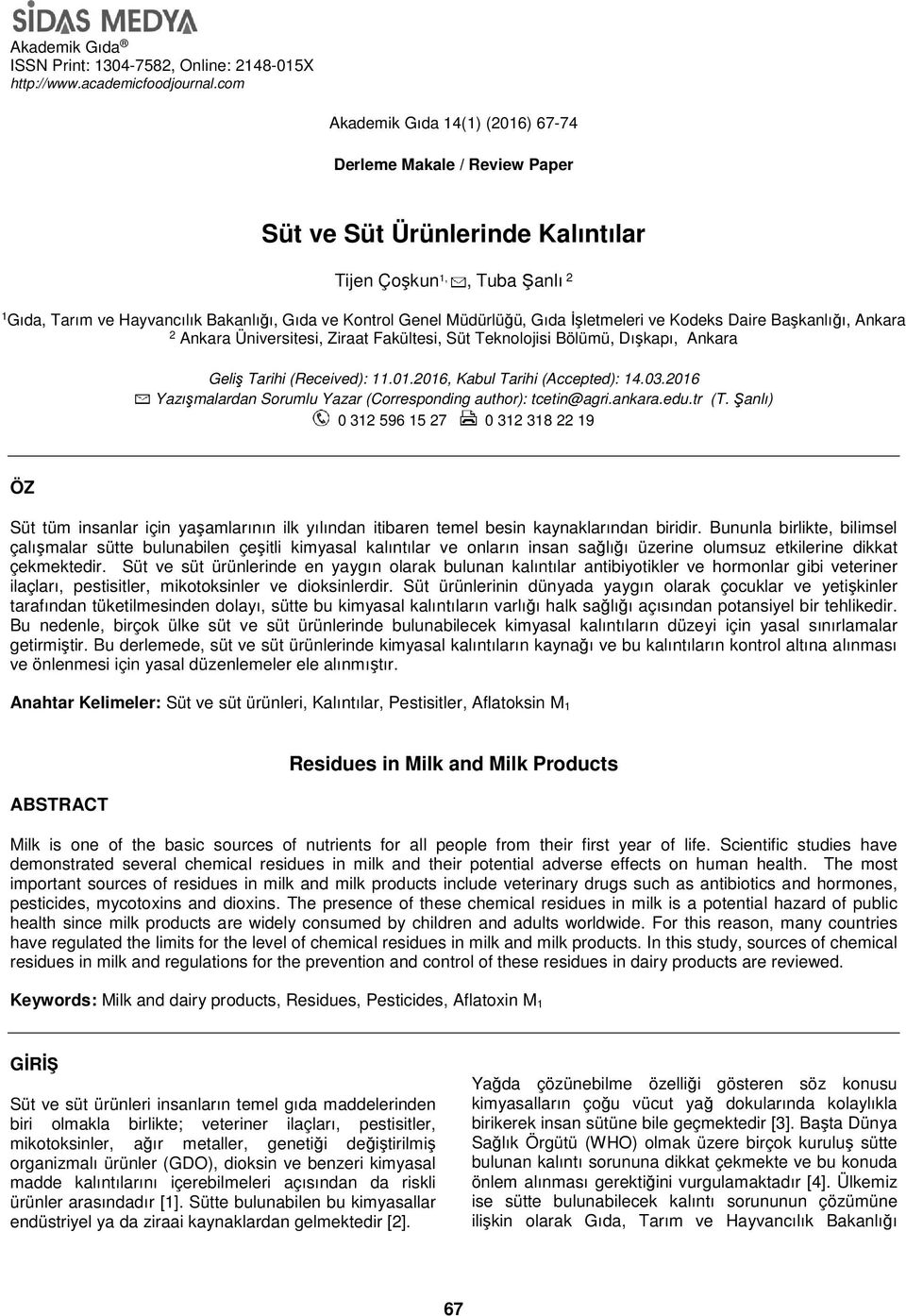 Müdürlüğü, Gıda İşletmeleri ve Kodeks Daire Başkanlığı, Ankara 2 Ankara Üniversitesi, Ziraat Fakültesi, Süt Teknolojisi Bölümü, Dışkapı, Ankara Geliş Tarihi (Received): 11.01.