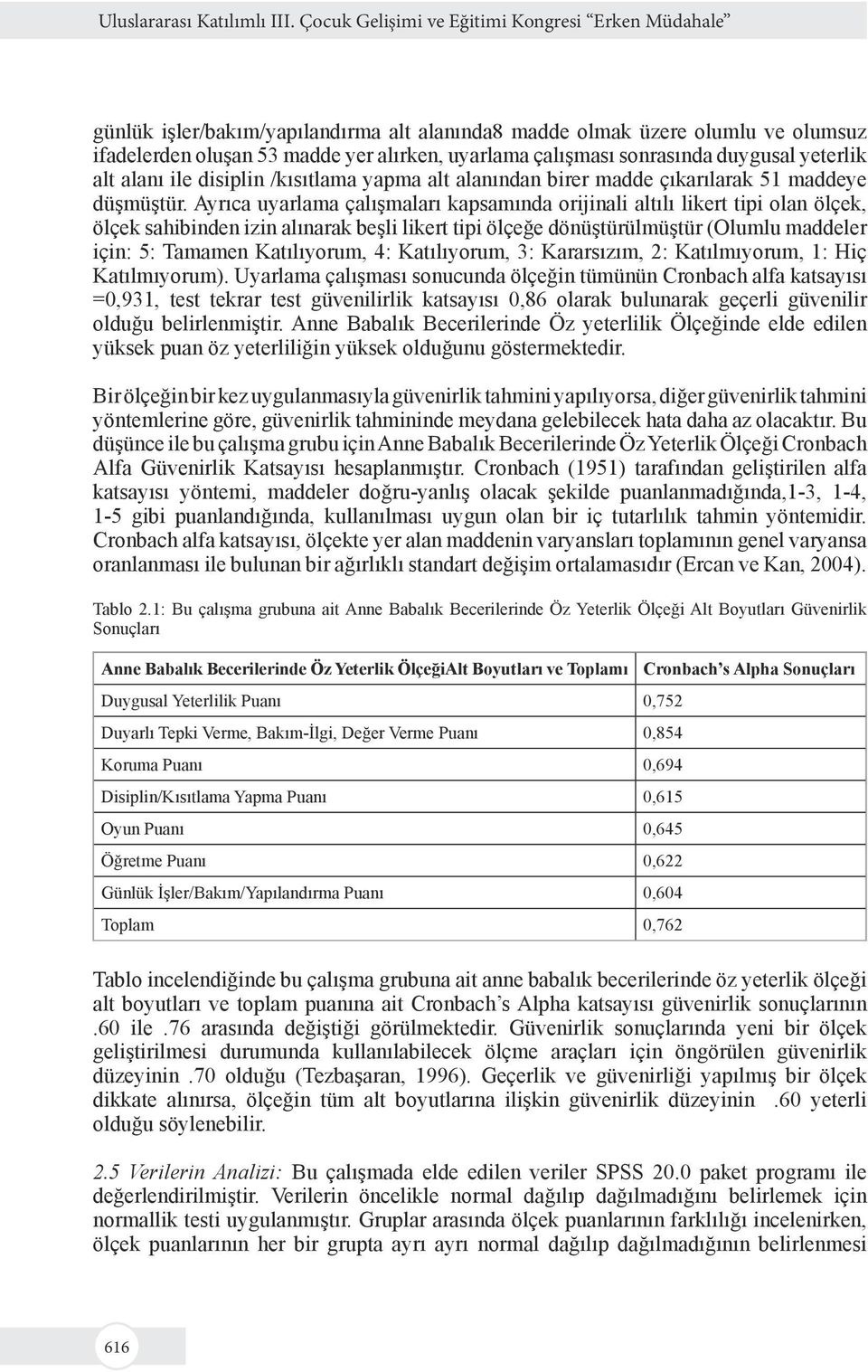 disiplin /kısıtlama yapma alt alanından birer madde çıkarılarak 51 maddeye düşmüştür.