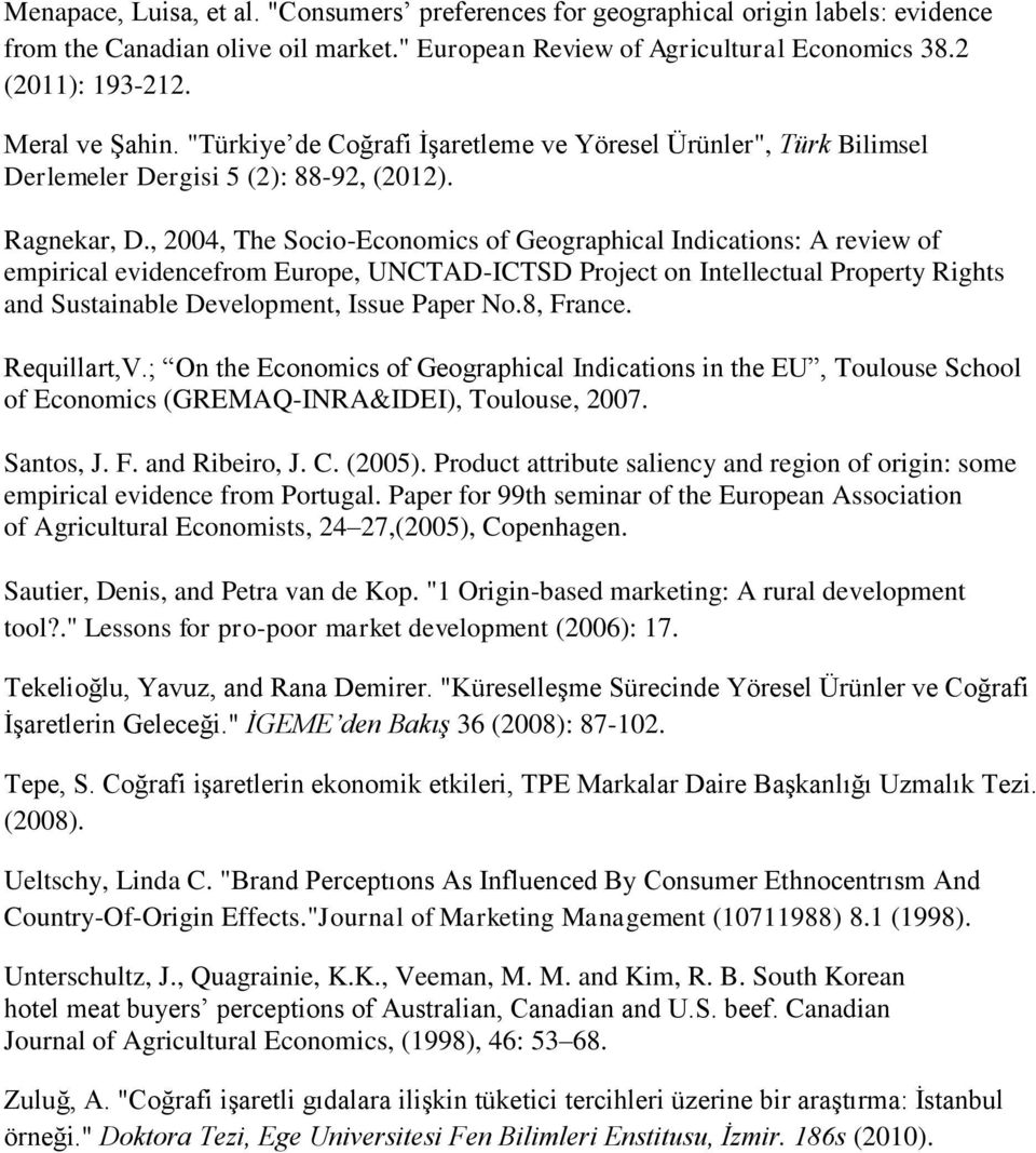 , 2004, The Socio-Economics of Geographical Indications: A review of empirical evidencefrom Europe, UNCTAD-ICTSD Project on Intellectual Property Rights and Sustainable Development, Issue Paper No.