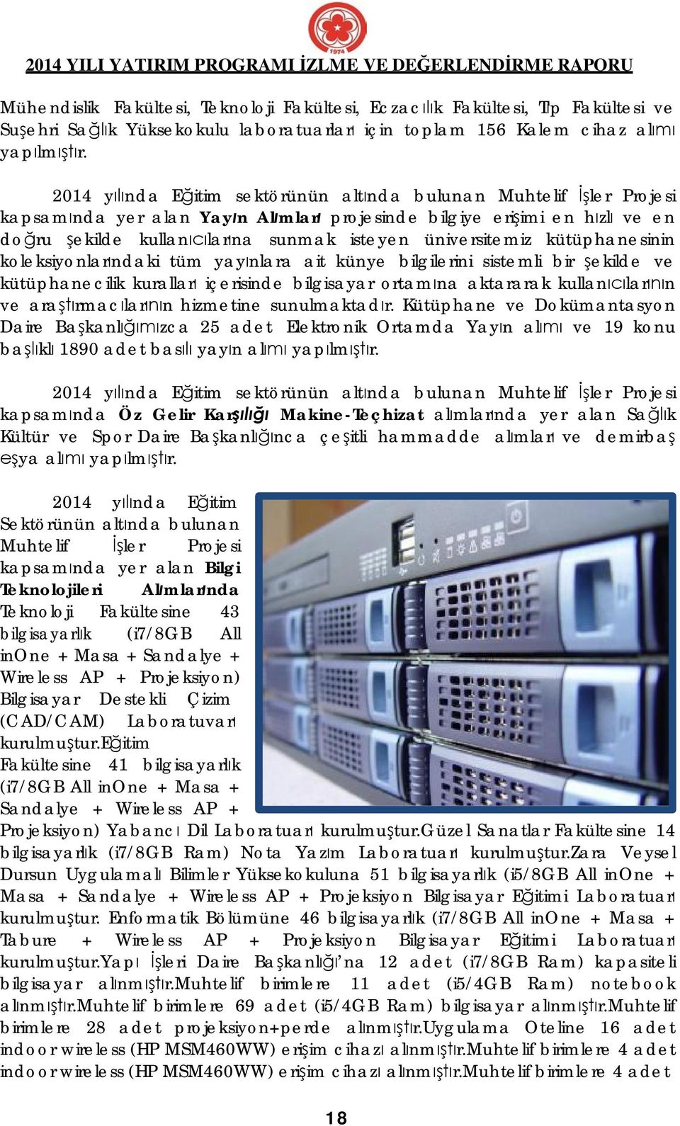 kütüphanesinin koleksiyonlar ndaki tüm yay nlara ait künye bilgilerini sistemli bir ekilde ve kütüphanecilik kurallar içerisinde bilgisayar ortam na aktararak kullan lar n ve ara rmac lar n hizmetine