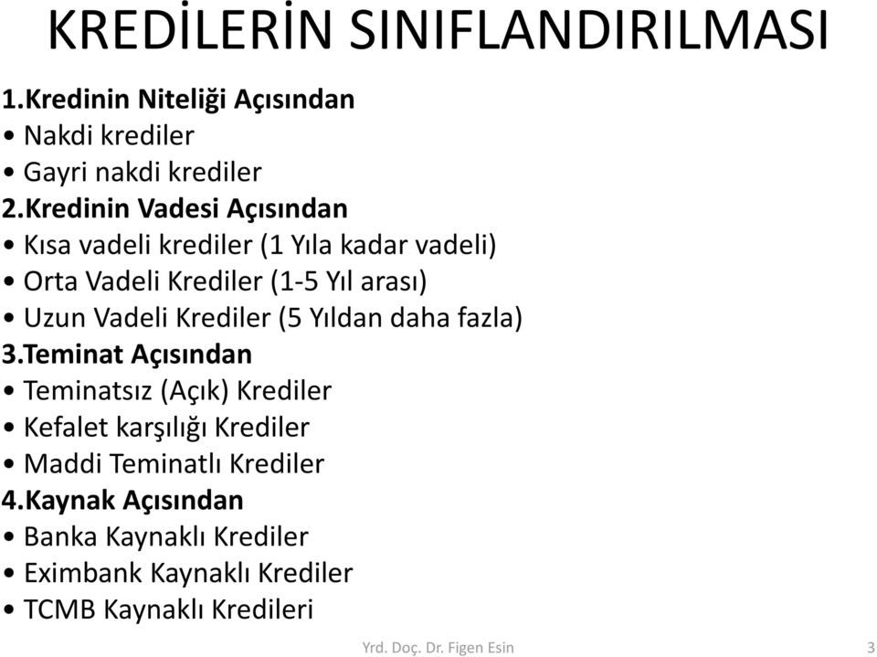 Vadeli Krediler (5 Yıldan daha fazla) 3.